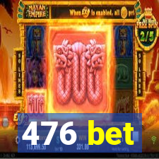 476 bet