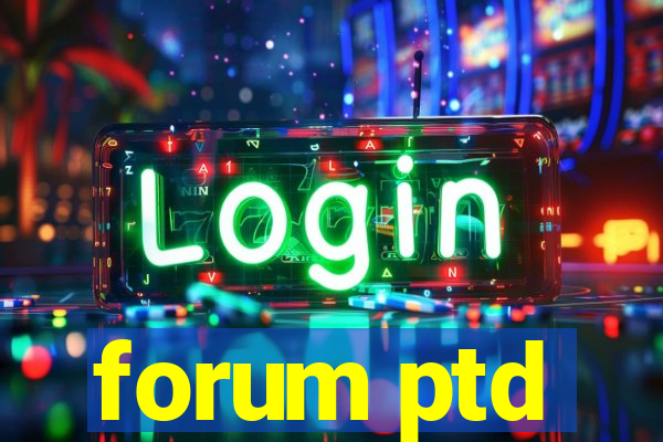 forum ptd