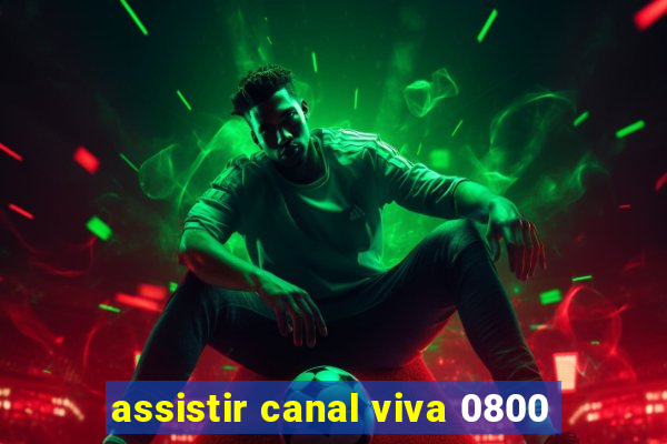 assistir canal viva 0800