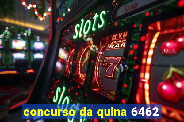 concurso da quina 6462