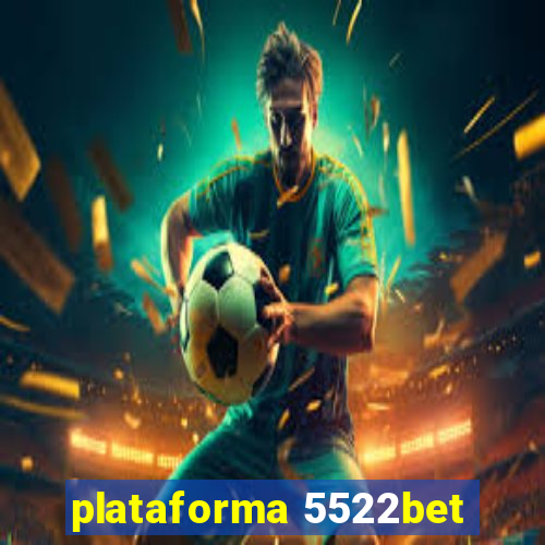 plataforma 5522bet