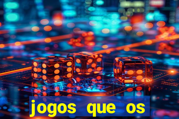 jogos que os famosos jogam para ganhar dinheiro