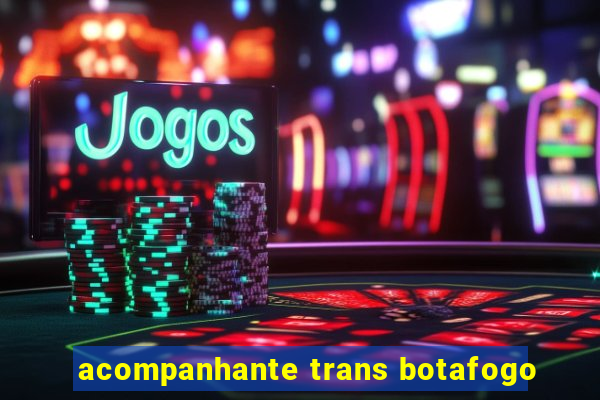 acompanhante trans botafogo