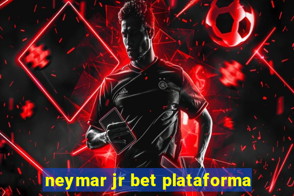 neymar jr bet plataforma