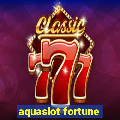 aquaslot fortune