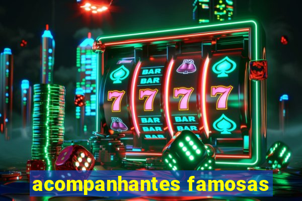 acompanhantes famosas