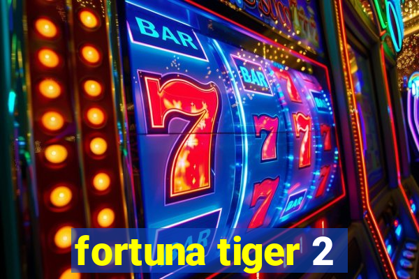 fortuna tiger 2