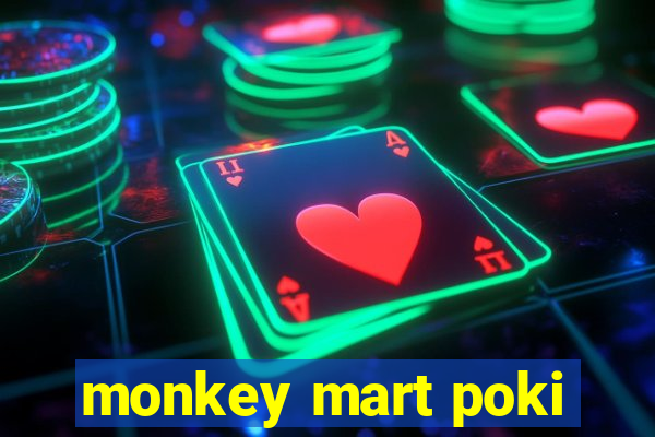 monkey mart poki