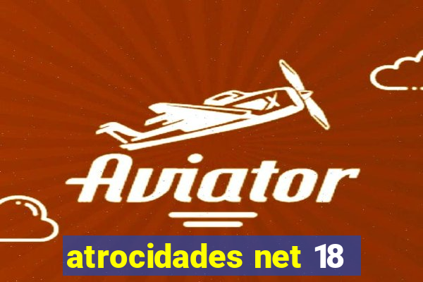 atrocidades net 18