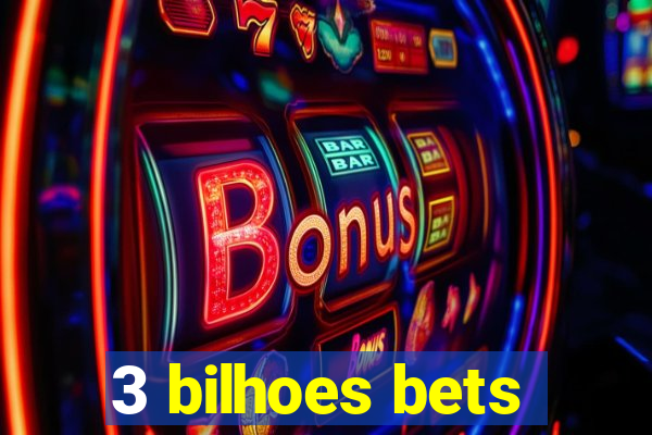 3 bilhoes bets