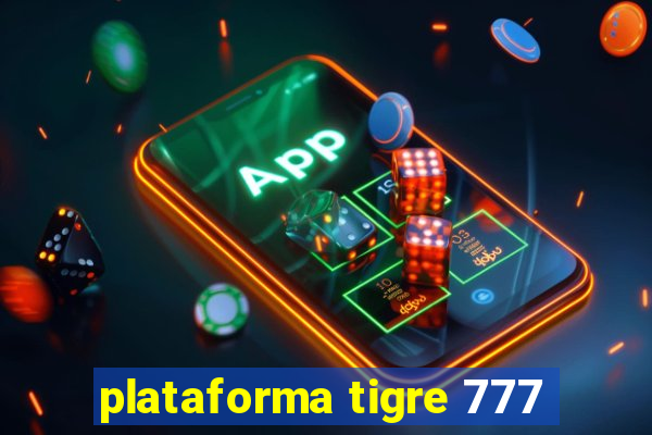 plataforma tigre 777