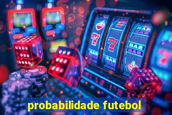 probabilidade futebol