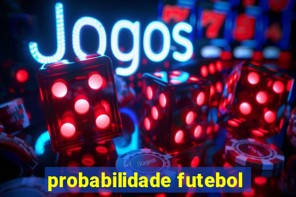 probabilidade futebol