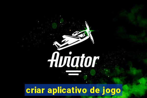 criar aplicativo de jogo