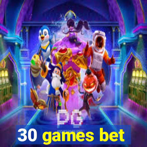 30 games bet