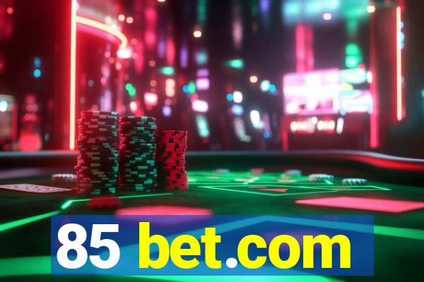 85 bet.com