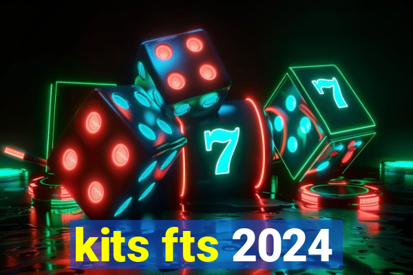 kits fts 2024