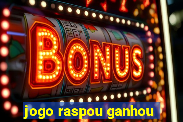 jogo raspou ganhou