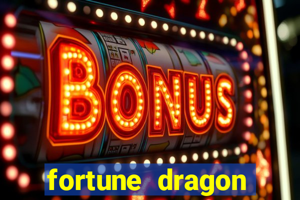 fortune dragon dinheiro infinito