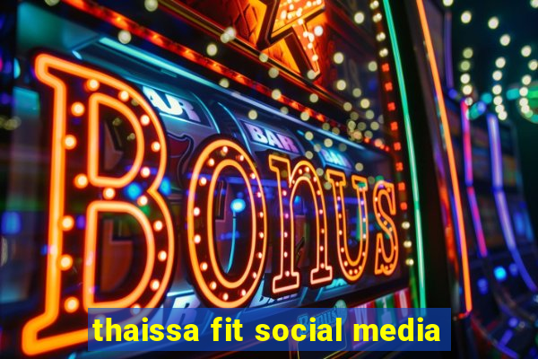 thaissa fit social media