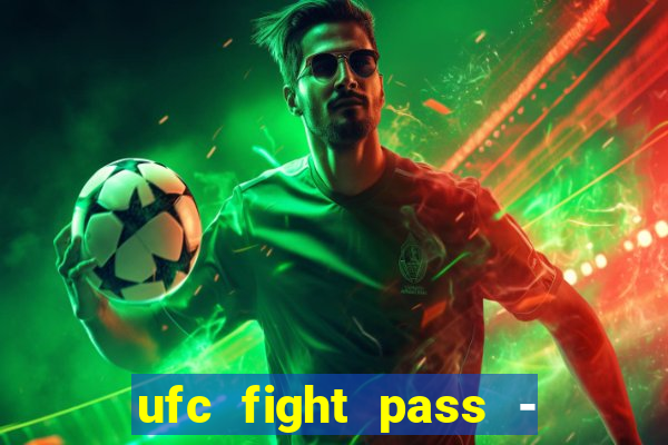 ufc fight pass - tv ao vivo