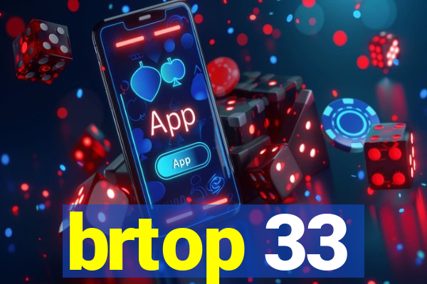 brtop 33