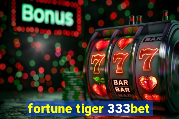 fortune tiger 333bet