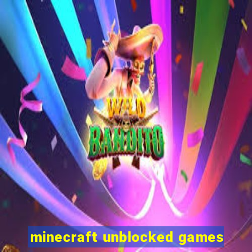 minecraft unblocked games