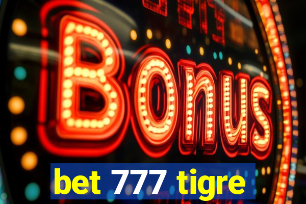 bet 777 tigre