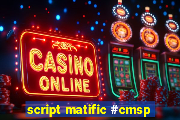 script matific #cmsp