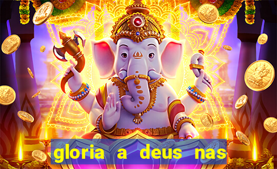 gloria a deus nas alturas cifra