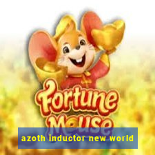 azoth inductor new world