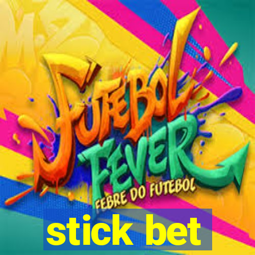 stick bet