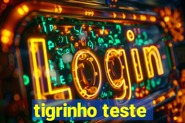 tigrinho teste