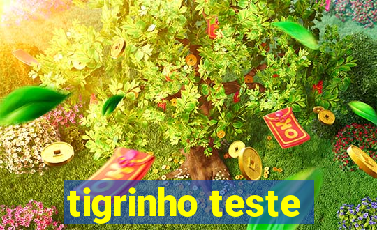 tigrinho teste