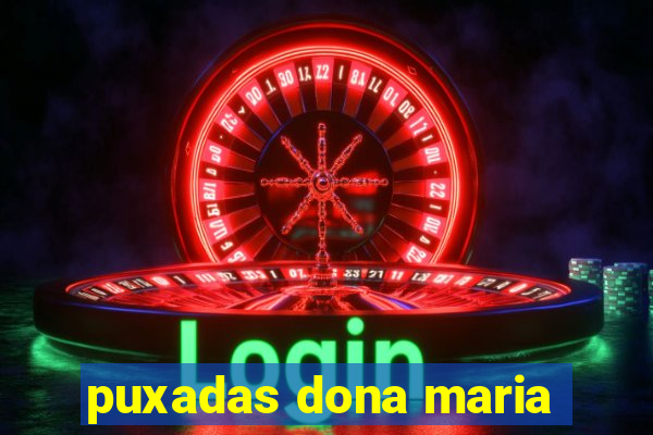 puxadas dona maria