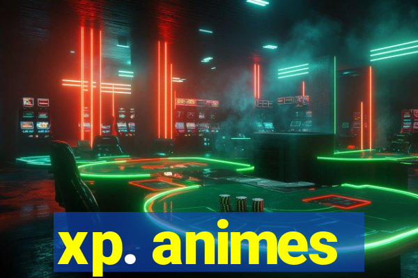 xp. animes