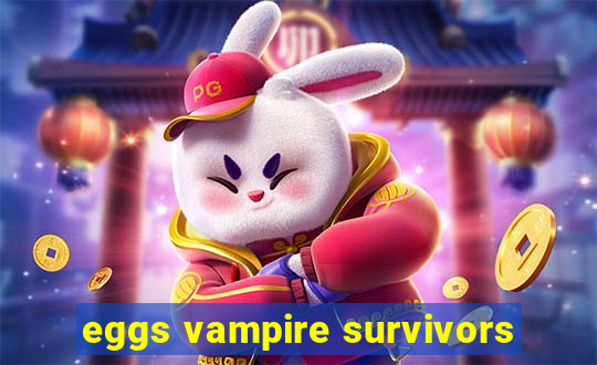 eggs vampire survivors