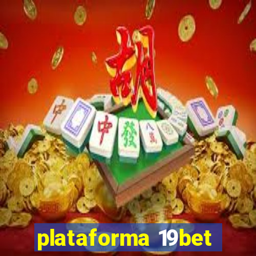 plataforma 19bet