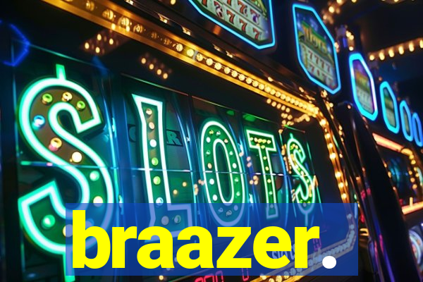 braazer.