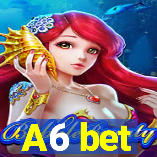 A6 bet