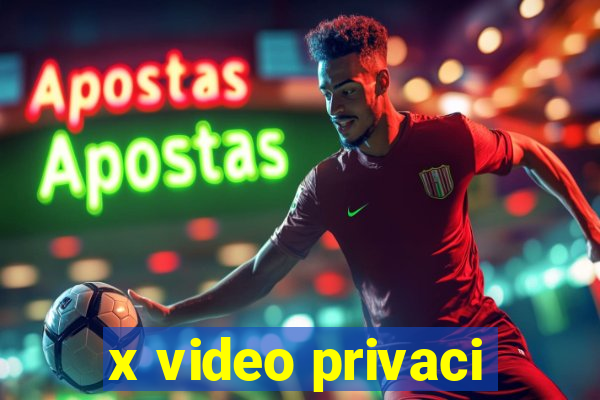 x video privaci