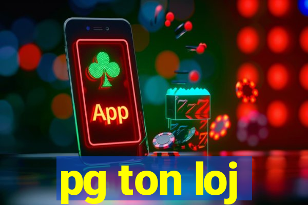 pg ton loj