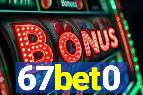 67bet0