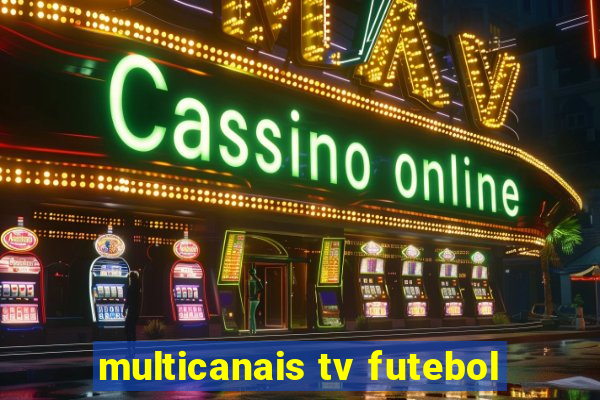 multicanais tv futebol