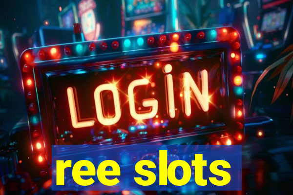 ree slots