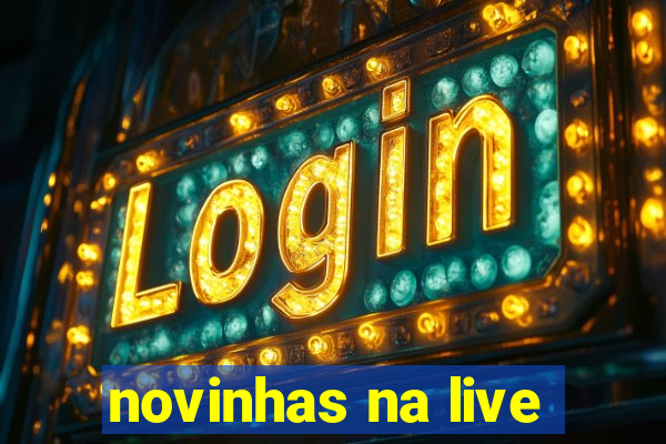 novinhas na live