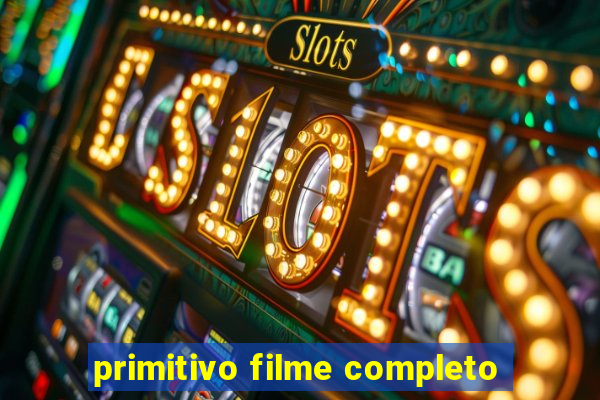 primitivo filme completo