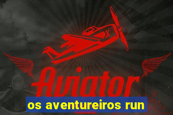 os aventureiros run