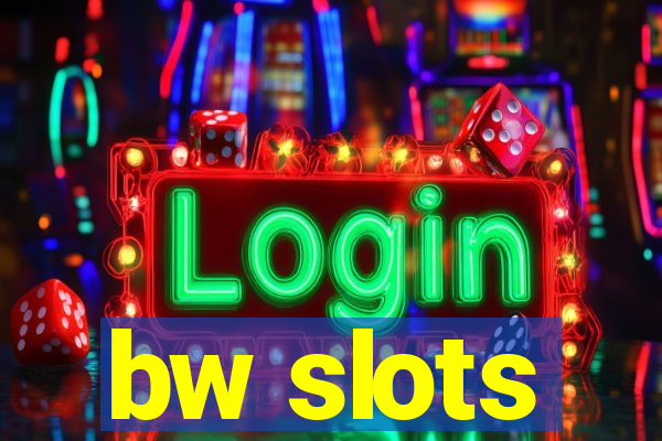 bw slots